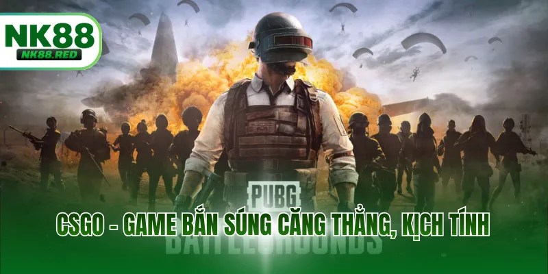 CSGO - Game bắn súng căng thẳng, kịch tính