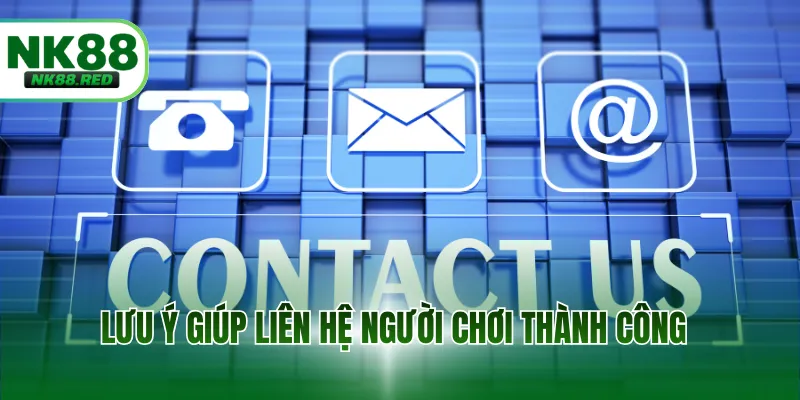 Lưu ý giúp liên hệ người chơi thành công