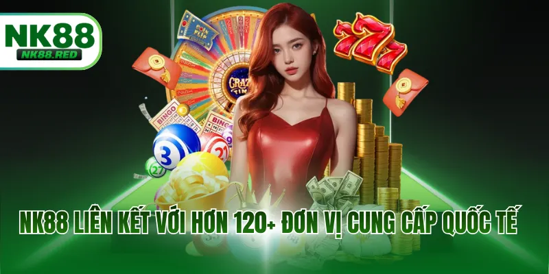 NK88 liên kết với hơn 120+ đơn vị cung cấp quốc tế