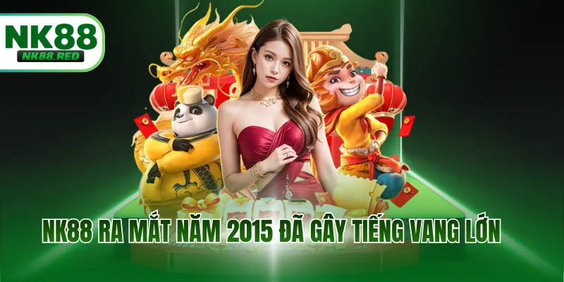 NK88 ra mắt năm 2015 đã gây tiếng vang lớn