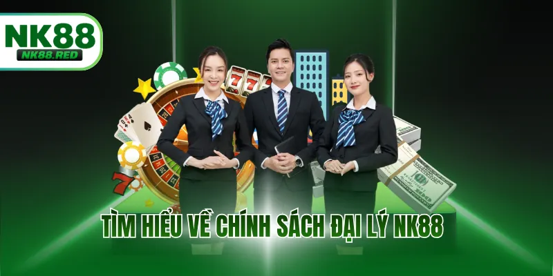 Tìm hiểu về chính sách đại lý NK88