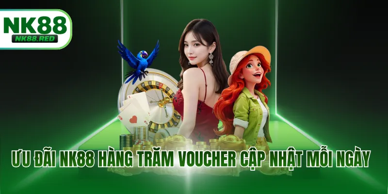 Ưu đãi NK88 hàng trăm voucher cập nhật mỗi ngày